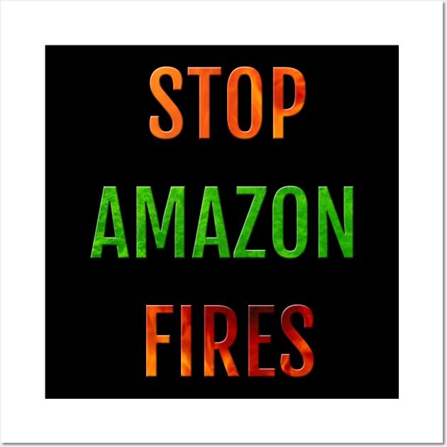 Rainforests Are Burning And We Need to Stop the Fires in Amazonia Wall Art by strangelyhandsome